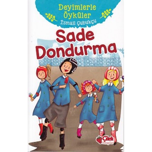 Deyimlerle Öyküler - Sade Dondurma