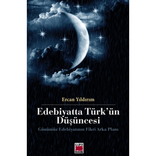 Edebiyatta Türk'ün Düşüncesi  Gününümüz Edebiyatının Fikri Arka Planı