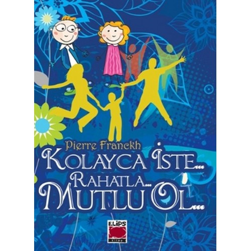 Kolayca İste Rahatla Mutlu Ol (Ciltli)