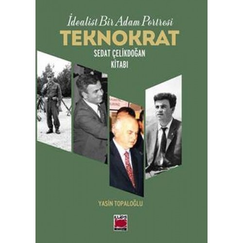 İdealist Bir Adam Portresi Teknokrat Sedat Çelikdoğan Kitabı