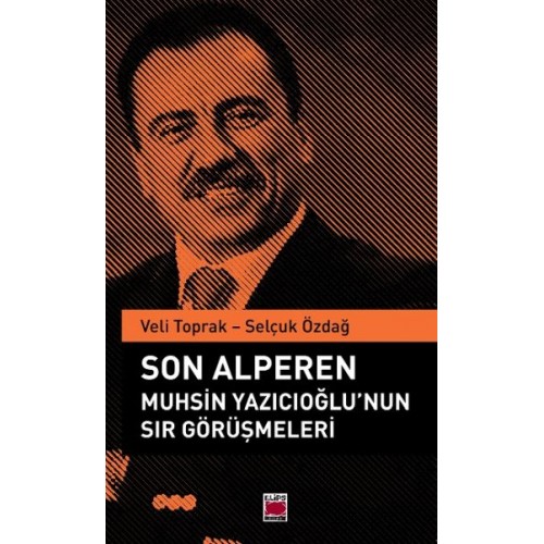 Son Alperen Muhsin Yazıcıoğlu’nun Sır Görüşmeleri