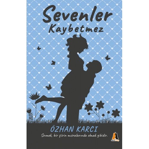 Sevenler Kaybetmez - Sevmek, Bir Şiirin Mısralarında Olmak Gibidir