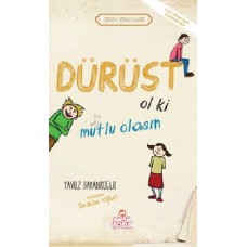 Dürüst Ol ki Mutlu Olasın