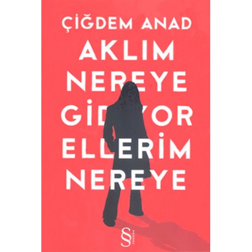 Aklım Nereye Gidiyor Ellerim Nereye