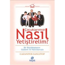 Çocuklarımızı Nasıl Yetiştirelim?