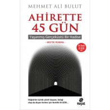 Ahirette 45 Gün - Yaşanmış Gerçeküstü Bir Hadise