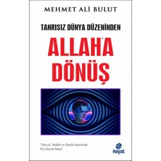 Tanrısız Dünya Düzeninden Allah'a Dönüş