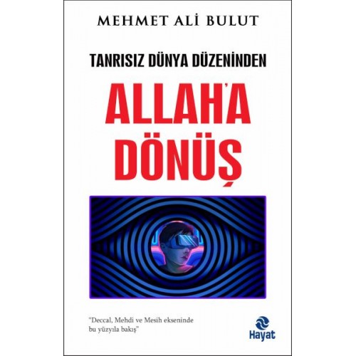 Tanrısız Dünya Düzeninden Allah'a Dönüş