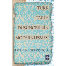 Türk Tarih Düşüncesinin Modernleşmesi