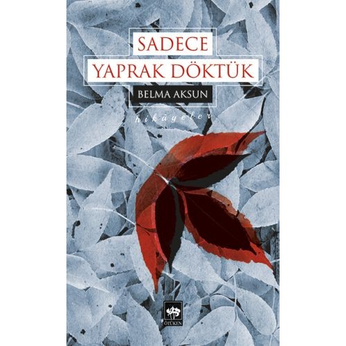 Sadece Yaprak Döktük