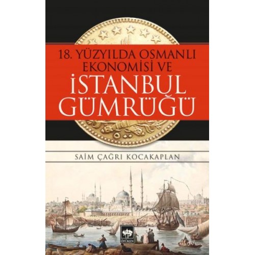 18. Yüzyılda Osmanlı Ekonomisi ve İstanbul Gümrüğü