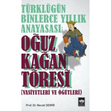 Türklüğün Binlerce Yıllık Anayasası - Oğuz Kağan Töresi