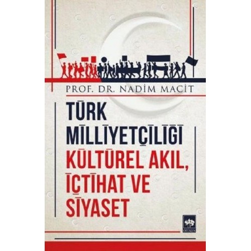 Türk Milliyetçiliği Kültürel Akıl, İçtihat ve Siyaset