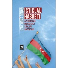 İstiklal Hasreti - Azerbaycan Muhaceret Şiirleri Antolojisi