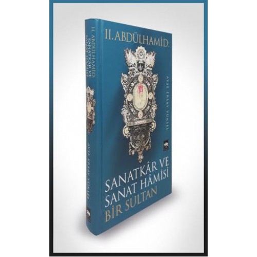 II. Abdülhamid: Sanatkar ve Sanat Hamisi Bir Sultan