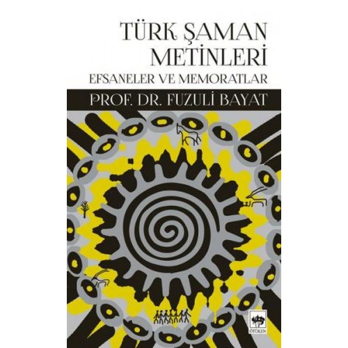 Türk Şaman Metinleri - Efsaneler ve Memoratlar