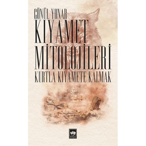 Kıyamet Mitolojileri - Kurtla Kıyamete Kalmak