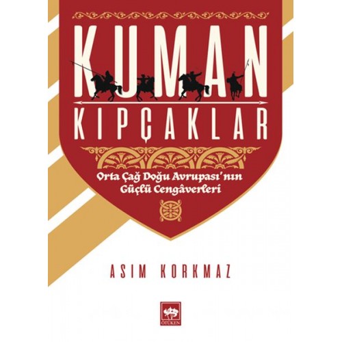 Kuman Kıpçaklar - Orta Çağ Doğu Avrupası'nın Güçlü Cengaverleri