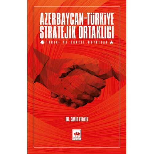 Azerbaycan-Türkiye Stratejik Ortaklığı - Tarihi ve Güncel Boyutlar