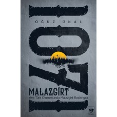 Malazgirt 1071 - Yeni Türk Oluşumunda Malazgirt Başlangıcı