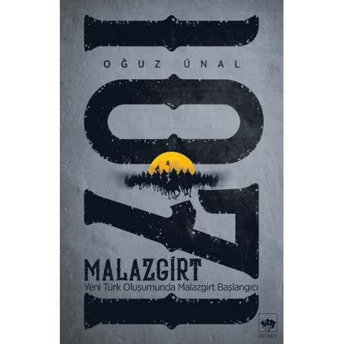 Malazgirt 1071 - Yeni Türk Oluşumunda Malazgirt Başlangıcı