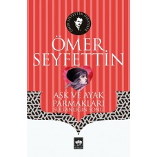 Aşk ve Ayak Parmakları - Sultanlığın Sonu