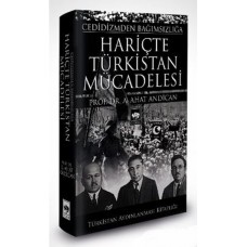 Cedidizmden Bağımsızlığa Hariçte Türkistan Mücadelesi