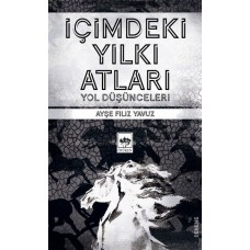 İçimdeki Yılkı Atları - Yol Düşünceleri