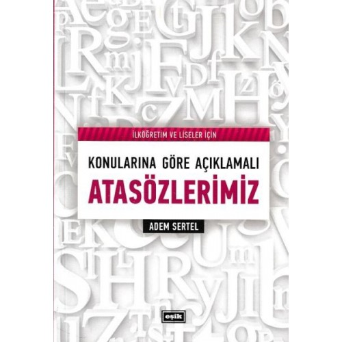 İlköğretim ve Liseler İçin Konularına Göre Açıklamalı Atasözlerimiz