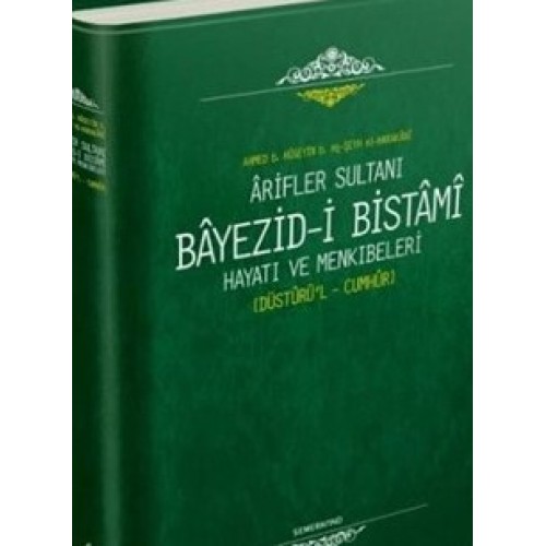 Ariflerin Sultanı Bayezıdi Bistami | Hayatı ve Menkıbeleri - Düsturül Cumhur