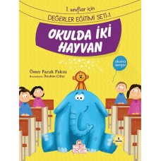 Okulda İki Hayvan / 1. Sınıflar İçin  Değerler Eğitimi Seti 1