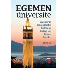 Egemen Üniversite  Amerika’da Yükseköğretim Sistemi ve Türkiye için Reform Önerileri