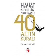 Hayat Sevincini Artırmanın 40 Altın Kuralı