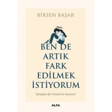 Ben De Artık Fark Edilmek İstiyorum