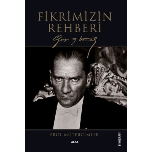 Fikrimizin Rehberi Gazi Mustafa Kemal