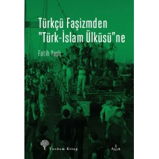 Türkçü Faşizmden Türk-İslam Ülküsü'ne