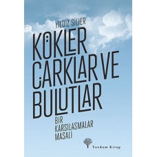 Kökler, Çarklar ve Bulutlar