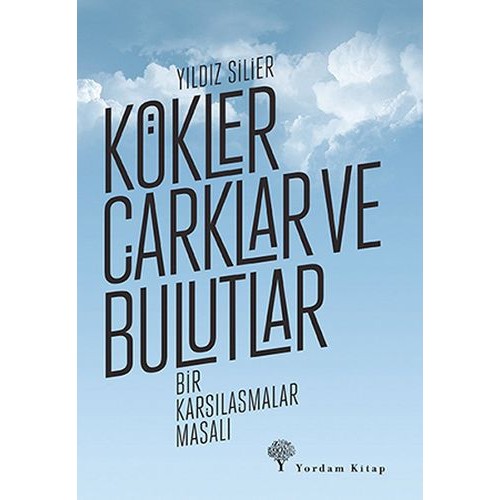 Kökler, Çarklar ve Bulutlar