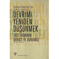 Socialist Register 2017 - Devrimi Yeniden Düşünmek