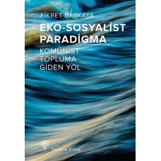 Eko-Sosyalist Paradigma - Komünist Topluma Giden Yol