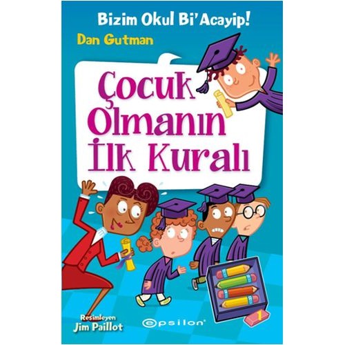 Bizim Okul Bi Acayip! 12 - Çocuk Olmanın İlk Kuralı (Ciltli)