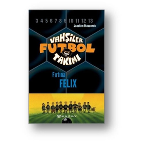 Vahşiler Futbol Takımı 2 - Fırtına Felix (Ciltli)