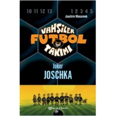 Vahşiler Futbol Takımı 9 - Joker Joschka (Ciltli)