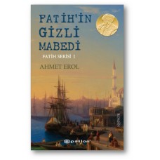 Fatih Serisi 01 - Fatih'in Gizli Mabedi