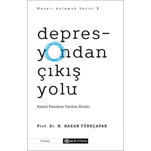 Depresyondan Çıkış Yolu - Kendi Kendine Yardım Kitabı