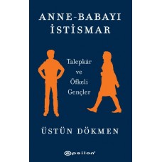 Anne-Babayı İstismar - Talepkar ve Öfkeli Gençler