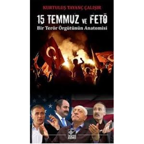 15 Temmuz ve FETÖ Bir Terör Örgütünün Anatomisi