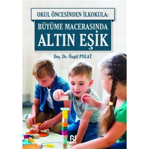 Okul Öncesinde İlkokula: Büyüme Macerasında Altın Eşik