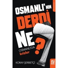 Osmanlı'nın Derdi Ne? - Osmanlı'da Krizler