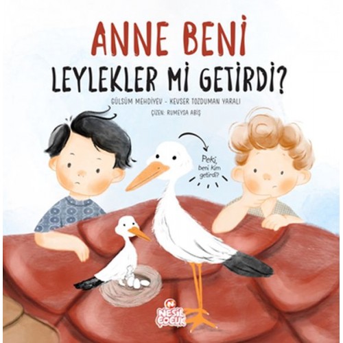 Anne Beni Leylekler mi Getirdi?